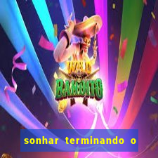 sonhar terminando o namoro jogo do bicho